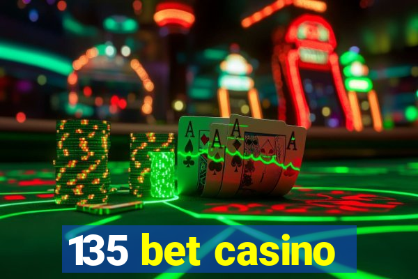 135 bet casino